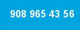 908 965 43 56